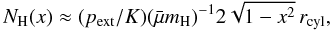 \begin{equation} \label{eq_columnapprox0} N_{\rm H}(x)\approx (p_{\rm ext}/K) (\nrho)^{-1} 2 \sqrt{1-x^2}\, r_{\rm cyl}, \end{equation}