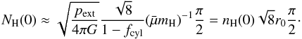\begin{equation} \label{eq_columnapprox} N_{\rm H}(0)\approx \sqrt{\frac{p_{\rm ext}}{4\pi G}}\frac{\sqrt{8}}{1-f_{\rm cyl}}(\nrho)^{-1}\frac{\pi}{2} = n_{\rm H}(0) \sqrt{8} r_0 \frac{\pi}{2}\cdot \end{equation}