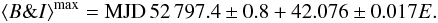 \begin{equation} \left<B\&I\right>^{\rm max} = {\rm MJD}\,52\,797.4 \pm 0.8 + 42.076 \pm 0.017 E. \end{equation}