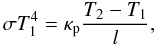 \begin{equation} \sigma T_1^4 = \kappa_{\rm p} \frac{T_2-T_1}{l}, \label{eq:toptemp} \end{equation}