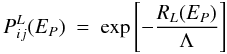 \begin{equation} P_{ij}^L(E_P) \ = \ {\rm exp}\left[-\frac{R_L(E_P)}{\Lambda}\right] \end{equation}