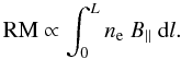 \begin{equation} {\rm RM} \propto \int_0^L n_{\rm e} ~ B_{\parallel} ~ {\rm d}l. \end{equation}