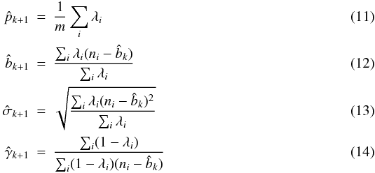 \begin{eqnarray} \hat{p}_{k+1} &=& \frac{1}{m} \sum_{i} \lambda_{i}\\ \hat{b}_{k+1} &=& \frac{\sum_{i} \lambda_{i}(n_{i} - \hat{b}_{k})}{\sum_{i} \lambda_{i}}\\ \hat{\sigma}_{k+1} &=& \sqrt{\frac{\sum_{i} \lambda_{i}(n_{i} - \hat{b}_{k})^{2} }{\sum_{i} \lambda_{i}}}\\ \hat{\gamma}_{k+1} &=& \frac{\sum_{i} (1-\lambda_{i}) }{\sum_{i} (1-\lambda_{i}) (n_{i} - \hat{b}_{k})} \end{eqnarray}