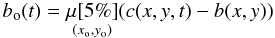 \begin{equation} b_{\rm o}(t) = \underset{(x_{\rm o},y_{\rm o})}{\mu[5\%]}(c(x,y,t) - b(x,y)) \end{equation}
