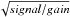 \hbox{$\sqrt{signal/gain}$}