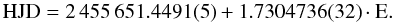 \begin{equation} \mathrm{HJD} = 2\,455\,651.4491(5) + 1.7304736(32) \cdot \mathrm{E}. \end{equation}