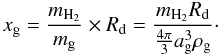 \begin{equation} x_{\rm g}=\frac{m_{\rm H_2}}{m_{\rm g}}\times R_{\rm d}=\frac{m_{\rm H_2}R_{\rm d}}{\frac{4\pi}{3}a_{\rm g}^3\rho_{\rm g}} \cdot \end{equation}