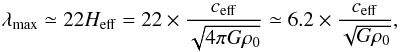 \begin{equation} \lambda_{\rm max}\simeq22H_{\rm eff}=22\times \frac{c_{\rm eff}}{\sqrt{4\pi G \rho_0}}\simeq 6.2\times \frac{c_{\rm eff}}{\sqrt{G \rho_0}} , \end{equation}