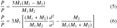\begin{eqnarray} \frac{\dot{P}}{P}&=&\frac{3\dot{M_1}(M_1-M_2)}{M_1M_2} \\ \frac{\dot{P}}{P}&=&3\dot{M_1}\left[\frac{(M_1+M_2)}{M_1M_2}\frac{d^2}{a^2}-\frac{M_2}{M_1(M_1+M_2)}\right] \end{eqnarray}