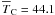 \hbox{$\overline{T}_{\rm C}=44.1$}