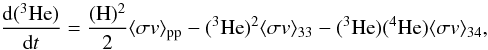 \begin{equation} \label{eq:he3-pde} \frac{\textrm{d}(^3\textrm{He})}{\textrm{d}t} = \displaystyle \frac{(\textrm{H})^2}{2}\langle \sigma v \rangle_{\rm pp} - (^3\textrm{He})^2\langle \sigma v \rangle_{33} - (^3\textrm{He})(^4\textrm{He})\langle \sigma v \rangle_{34}, \end{equation}