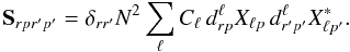 \begin{equation} \mathbf{S}_{r p r' p'} = \delta_{r r'} N^2 \sum_{\ell} C_{\ell} \, d^{\ell}_{r p} X_{\ell p} \, d^{\ell}_{r' p'} X_{\ell p'}^{\ast}. \end{equation}