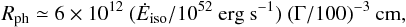 \begin{equation} R_{\rm ph} \simeq 6 \times 10^{12} \ (\dot{E}_{\rm iso} / 10^{52}~\rm erg~s^{-1}) \ (\Gamma/100)^{-3}~\rm cm, \label{eqn_rph} \end{equation}