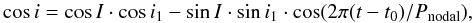 $$ \cos i = \cos I \cdot \cos i_1 - \sin I \cdot \sin i_1 \cdot \cos (2\pi(t-t_0)/P_{\mathrm{nodal}}), $$