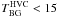 \hbox{$T_{\rm BG}^{\rm HVC} < 15$}
