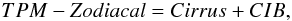 \begin{equation} \label{eq_TPM} TPM - Zodiacal = Cirrus + CIB, \end{equation}