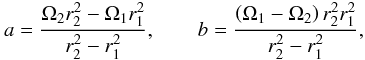 \begin{equation} \label{eqn:ideal_couette} a = \frac{\Omega_2r^2_2 - \Omega_1r_1^2}{r_2^2 - r_1^2}, \qquad b=\frac{\left(\Omega_1-\Omega_2\right)r_2^2r_1^2}{r_2^2 - r_1^2}, \end{equation}