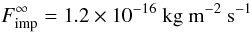 \begin{eqnarray} F_{\rm imp}^\infty = 1.2 \times 10^{-16}~{\rm kg~m^{-2}~s^{-1}} \label{E-fluxinf} \end{eqnarray}