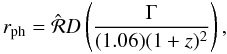 \begin{equation} r_{\rm ph} = \hat{\mathcal{R}} D \left(\frac{\Gamma}{(1.06) (1+z)^2}\right), \end{equation}