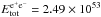 \hbox{$E_{\rm tot}^{{\rm e}^+{\rm e}^-} = 2.49 \times 10^{53}$}