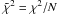\hbox{$\tilde{\chi}^2 = \chi^2/N$}