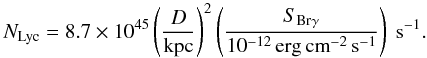 \begin{equation} N_{\rm Lyc} = 8.7\times 10^{45}\left( \frac{D}{\rm kpc} \right)^2 \left( \frac{S_{{\rm Br}\gamma}}{10^{-12} {\,\rm erg\, cm}^{-2}\, {\rm s}^{-1}} \right)~{\rm s}^{-1}. \end{equation}