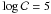 \hbox{$\log{\cal C} = 5$}