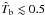 \hbox{$\hat{T}_{\rm{b}}\lesssim0.5$}