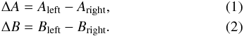 \begin{eqnarray} \Delta A &=& A_\mathrm{left} - A_\mathrm{right}, \label{eq:deltaA} \\ \Delta B &=& B_\mathrm{left} - B_\mathrm{right}. \label{eq:deltaB} \end{eqnarray}