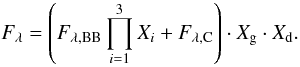 \begin{equation} F_\lambda =\left(F_{\lambda,\mathrm{BB}}\prod_{i=1}^3X_i + F_{\lambda,\mathrm{C}}\right) \cdot X_{\rm g} \cdot X_{\rm d}. \end{equation}