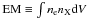 \hbox{$\mathrm{EM}\equiv\int n_{\rm e}n_{\rm X}{\rm d}V$}