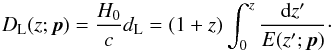 \begin{equation} \label{eq:DL} D_{\rm L}(z;\vec{p})=\frac{H_0}{c}d_{\rm L}=(1+z)\int_0^z \frac{{\rm d}z'}{E(z';\vec{p})}\cdot \end{equation}