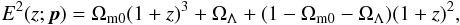 \begin{equation} \label{eq:LCDMFriedmann} E^2(z;\vec{p}) = \Omega_{\rm m0}(1+z)^3+\Omega_{\Lambda}+(1-\Omega_{\rm m0}-\Omega_{\Lambda})(1+z)^2, \end{equation}