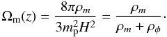 \begin{equation} \label{eq:Omegam} \Omega_{\rm m}(z) = \frac{8\pi \rho_m}{3m_{\rm p}^2H^2} = \frac{\rho_m}{\rho_m + \rho_{\phi}}\cdot \end{equation}