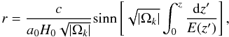 \begin{equation} \label{eq:r} r = \frac{c}{a_0 H_0 \sqrt{|\Omega_k|}} {\rm sinn}\left[\sqrt{|\Omega_k|} \int_{0}^{z}\frac{{\rm d}z'}{E(z')}\right], \end{equation}