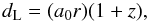 \begin{equation} \label{eq:dL} d_{\rm L} = (a_0 r)(1+z), \end{equation}