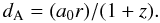 \begin{equation} \label{eq:dA} d_{\rm A} = (a_0 r)/(1+z). \end{equation}