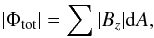 \begin{eqnarray} |\Phi_{\rm tot}|=\sum |B_{z}| {\rm d}A, \end{eqnarray}