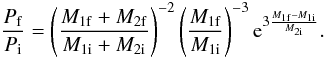 \begin{equation} \frac{P_{\rm f}}{P_{\rm i}} = \left(\frac{M_{1{\rm f}}+M_{2{\rm f}}}{M_{1{\rm i}}+M_{2{\rm i}}}\right)^{-2}\left(\frac{M_{1{\rm f}}}{M_{1{\rm i}}}\right)^{-3}{\rm e}^{3\frac{M_{1{\rm f}}-M_{1{\rm i}}}{M_{2{\rm i}}}}. \end{equation}