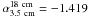 \hbox{$\alpha^{18~{\rm cm}}_{3.5~{\rm cm}}=-1.419$}