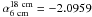 \hbox{$\alpha^{18~{\rm cm}}_{6~{\rm cm}}=-2.0959$}