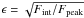 \hbox{$\epsilon=\sqrt{F_{\rm int}/F_{\rm peak}}$}