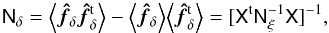 \begin{equation} \label{eq:noisedelta} \mat{N}_\delta= \Ave{\vec{\hat{f}}_\delta\vec{\hat{f}}^{\rm t}_\delta}- \Ave{\vec{\hat{f}}_\delta}\Ave{\vec{\hat{f}}^{\rm t}_\delta}= [\mat{X}^{\rm t}\mat{N}_\xi^{-1}\mat{X}]^{-1}, \end{equation}