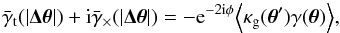 \begin{equation} \bar{\gamma}_{\rm t}(|\vec{\Delta\theta}|)+ {\rm i}\bar{\gamma}_\times(|\vec{\Delta\theta}|)= -\e^{-2\i\phi}\Ave{\kappa_{\rm g}(\vec{\theta}^\prime)\gamma(\vec{\theta})}, \end{equation}