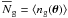 \hbox{$\overline{N}_{\rm g}=\ave{n_{\rm g}(\vec{\theta})}$}