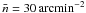 \hbox{$\bar{n}=30\,\rm arcmin^{-2}$}