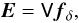 \begin{equation} \vec{E}=\mat{V}\vec{f}_\delta, \end{equation}