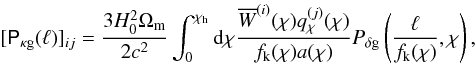 \appendix \setcounter{section}{2} \begin{equation} [\mat{P}_{\kappa\rm g}(\ell)]_{ij}= \frac{3H_0^2\Omega_{\rm m}}{2c^2}\int_0^{\chi_{\rm h}} \d\chi \frac{\overline{W}^{(i)}(\chi)q_\chi^{(j)}(\chi)} {f_{\rm k}(\chi)a(\chi)} P_{\delta\rm g}\left(\frac{\ell}{f_{\rm k}(\chi)},\chi\right), \end{equation}