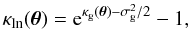 \appendix \setcounter{section}{2} \begin{equation} \kappa_{\rm ln}(\vec{\theta})={\rm e}^{\kappa_{\rm g}(\vec{\theta})-\sigma^2_{\rm g}/2}-1, \end{equation}