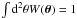 \hbox{$\int\d^2\theta W(\vec{\theta})=1$}